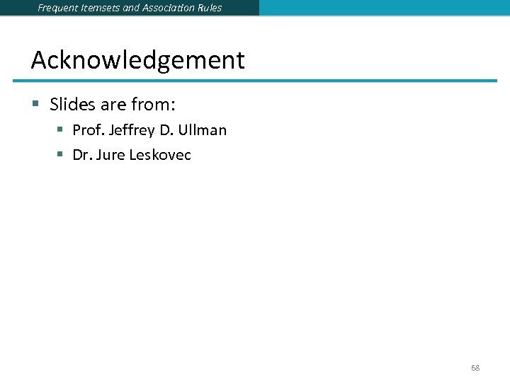 Frequent Itemsets and Association Rules Acknowledgement § Slides are from: § Prof. Jeffrey D.