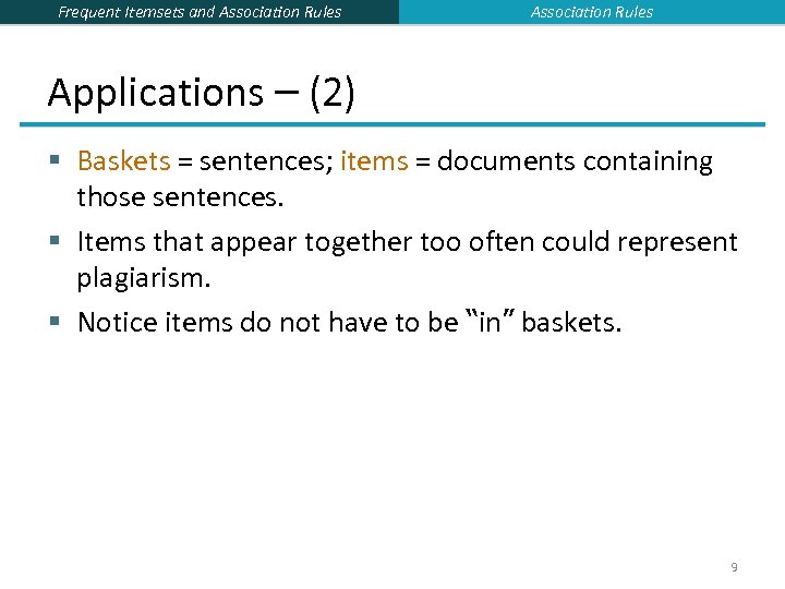 Frequent Itemsets and Association Rules Applications – (2) § Baskets = sentences; items =