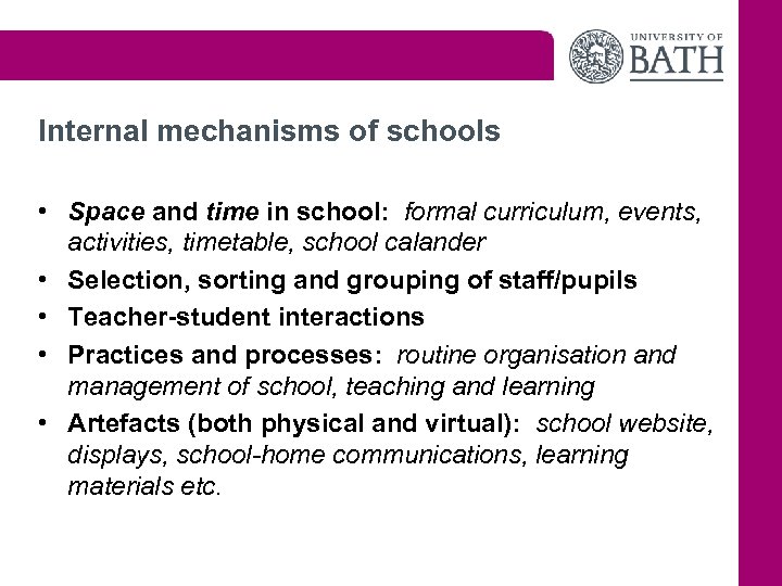 Internal mechanisms of schools • Space and time in school: formal curriculum, events, activities,