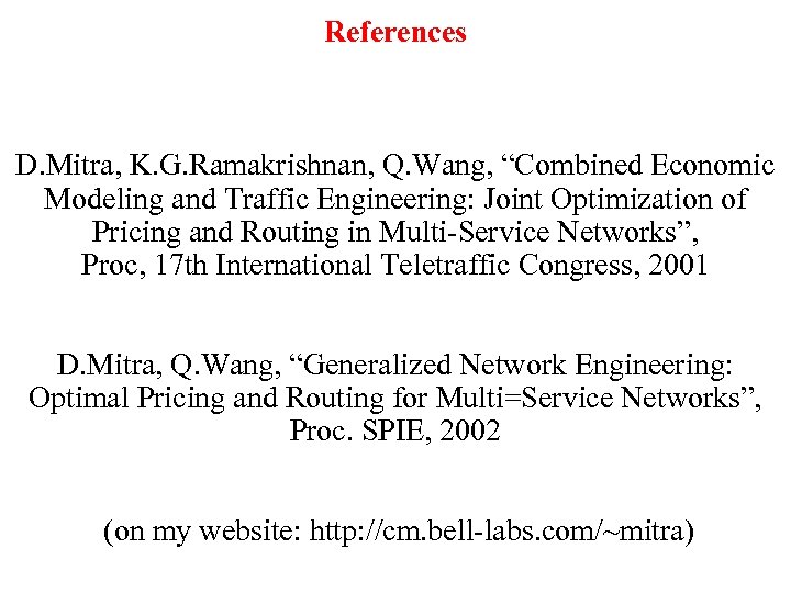 References D. Mitra, K. G. Ramakrishnan, Q. Wang, “Combined Economic Modeling and Traffic Engineering: