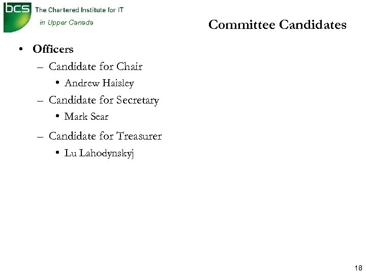 in Upper Canada Committee Candidates • Officers – Candidate for Chair • Andrew Haisley