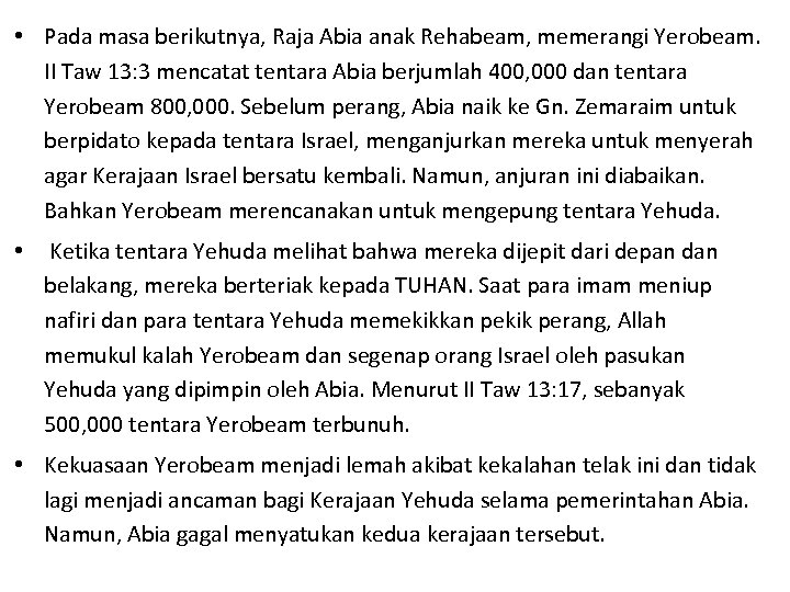  • Pada masa berikutnya, Raja Abia anak Rehabeam, memerangi Yerobeam. II Taw 13: