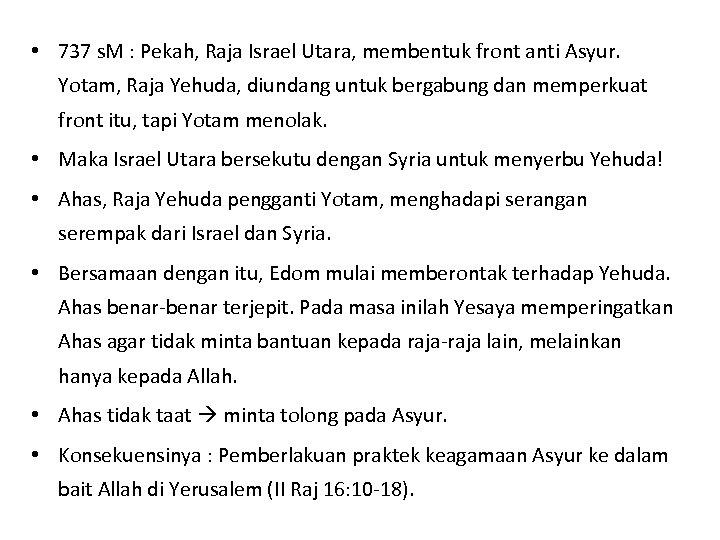  • 737 s. M : Pekah, Raja Israel Utara, membentuk front anti Asyur.