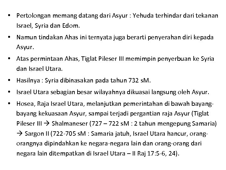  • Pertolongan memang datang dari Asyur : Yehuda terhindar dari tekanan Israel, Syria