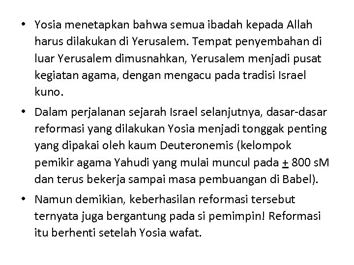  • Yosia menetapkan bahwa semua ibadah kepada Allah harus dilakukan di Yerusalem. Tempat