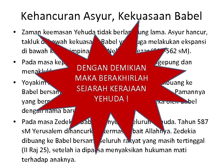 Kehancuran Asyur, Kekuasaan Babel • Zaman keemasan Yehuda tidak berlangsung lama. Asyur hancur, takluk