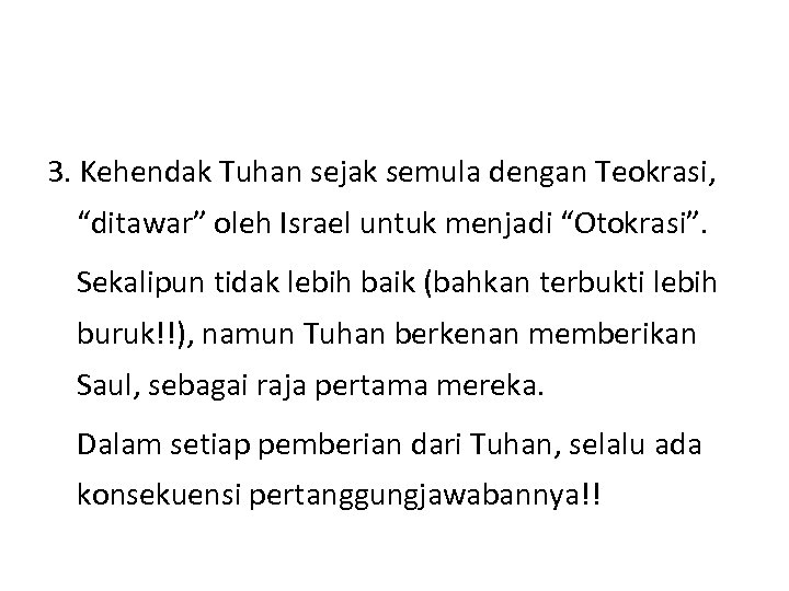 3. Kehendak Tuhan sejak semula dengan Teokrasi, “ditawar” oleh Israel untuk menjadi “Otokrasi”. Sekalipun