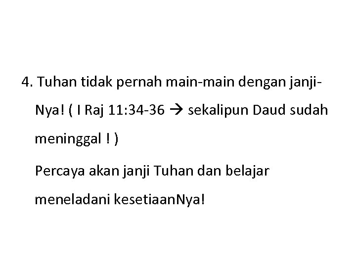 4. Tuhan tidak pernah main-main dengan janji. Nya! ( I Raj 11: 34 -36