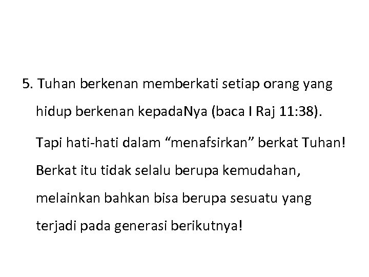 5. Tuhan berkenan memberkati setiap orang yang hidup berkenan kepada. Nya (baca I Raj