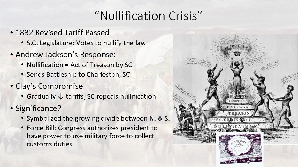 “Nullification Crisis” • 1832 Revised Tariff Passed • S. C. Legislature: Votes to nullify