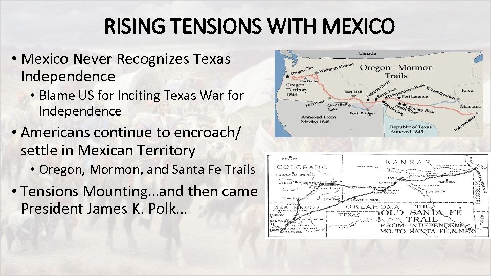 RISING TENSIONS WITH MEXICO • Mexico Never Recognizes Texas Independence • Blame US for