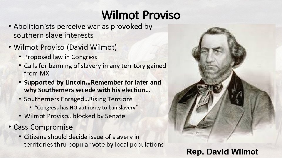 Wilmot Proviso • Abolitionists perceive war as provoked by southern slave interests • Wilmot