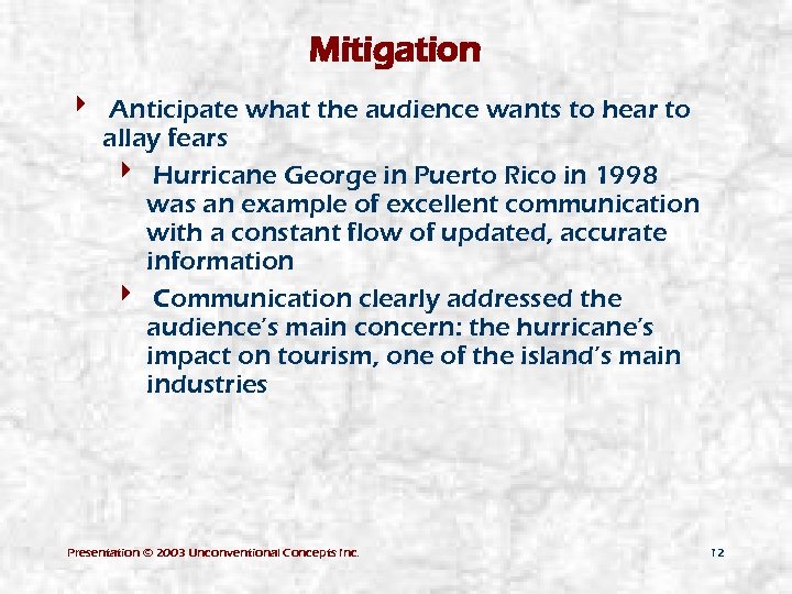 Mitigation 4 Anticipate what the audience wants to hear to allay fears 4 Hurricane