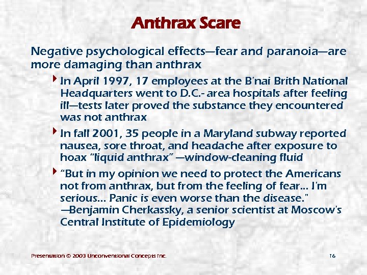 Anthrax Scare Negative psychological effects—fear and paranoia—are more damaging than anthrax 4 In April