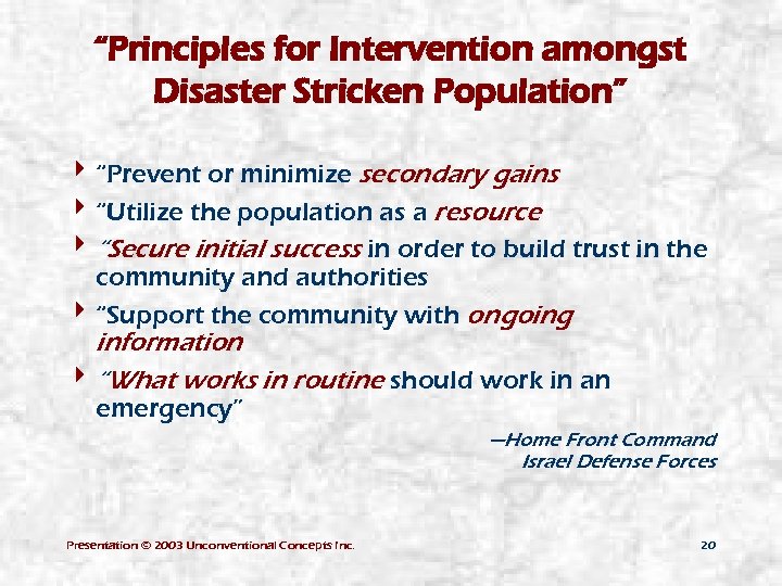 “Principles for Intervention amongst Disaster Stricken Population” 4 “Prevent or minimize secondary gains 4
