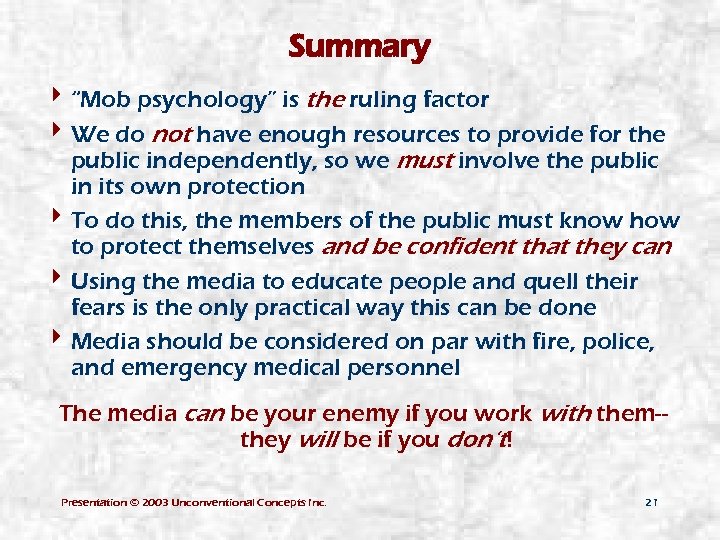 Summary 4 “Mob psychology” is the ruling factor 4 We do not have enough
