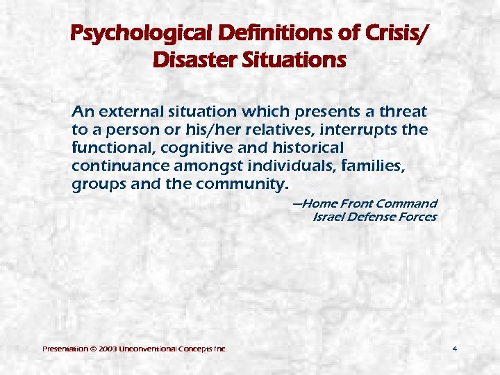 Psychological Definitions of Crisis/ Disaster Situations An external situation which presents a threat to
