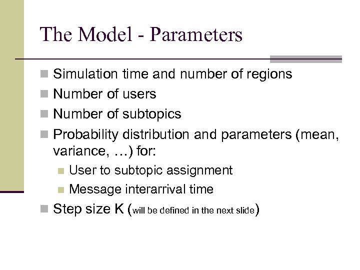 The Model - Parameters n Simulation time and number of regions n Number of