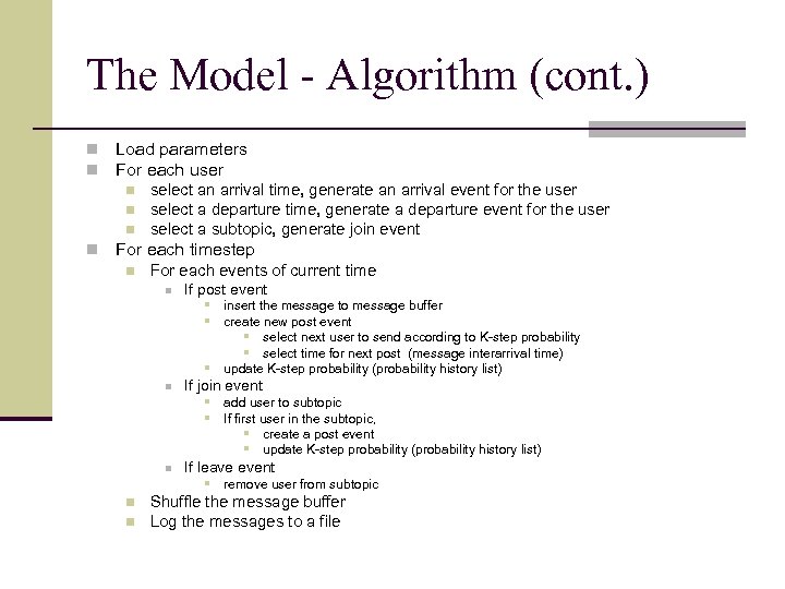 The Model - Algorithm (cont. ) n n Load parameters For each user n