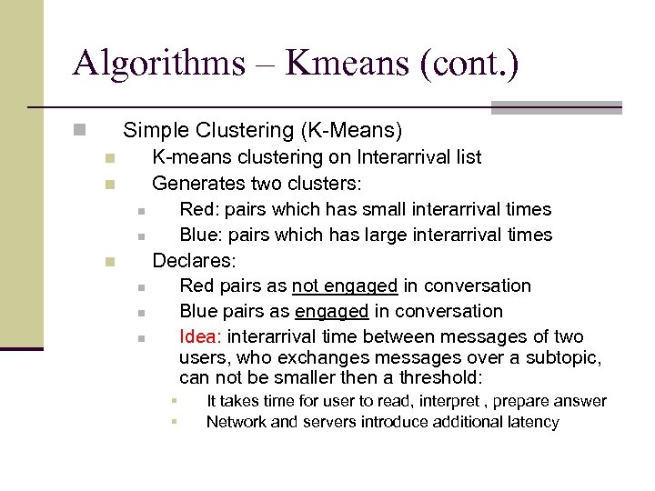 Algorithms – Kmeans (cont. ) Simple Clustering (K-Means) n n n n n K-means