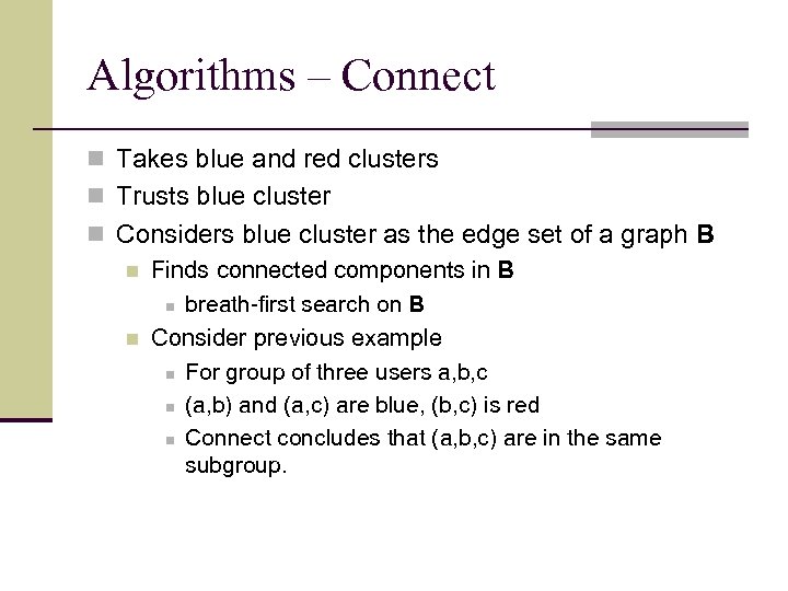 Algorithms – Connect n Takes blue and red clusters n Trusts blue cluster n
