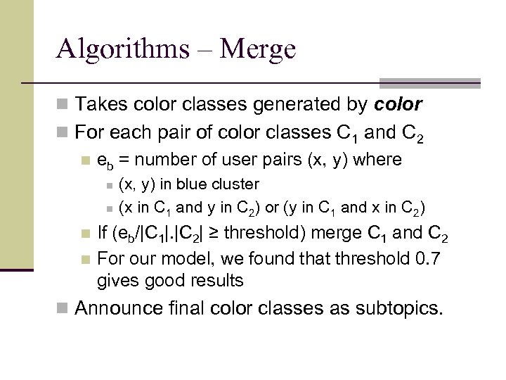 Algorithms – Merge n Takes color classes generated by color n For each pair