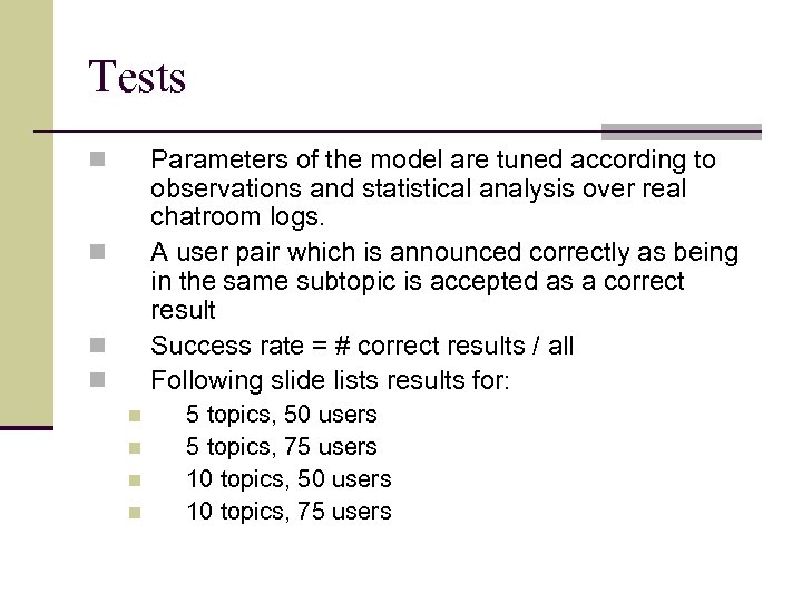 Tests Parameters of the model are tuned according to observations and statistical analysis over