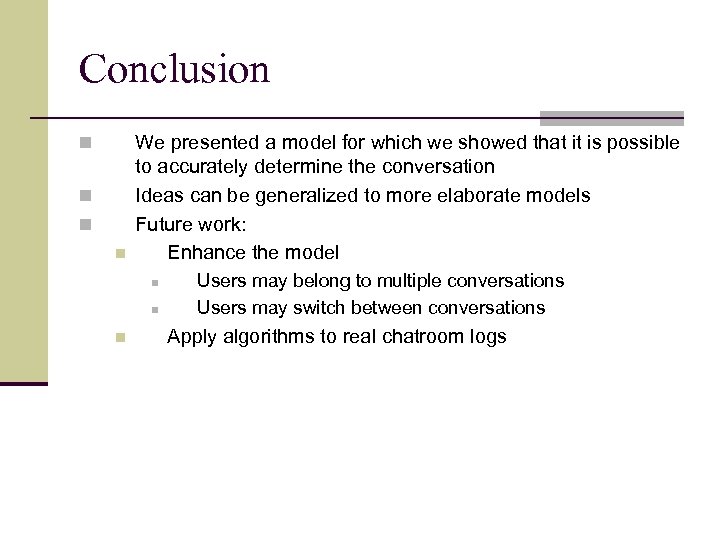 Conclusion n n We presented a model for which we showed that it is