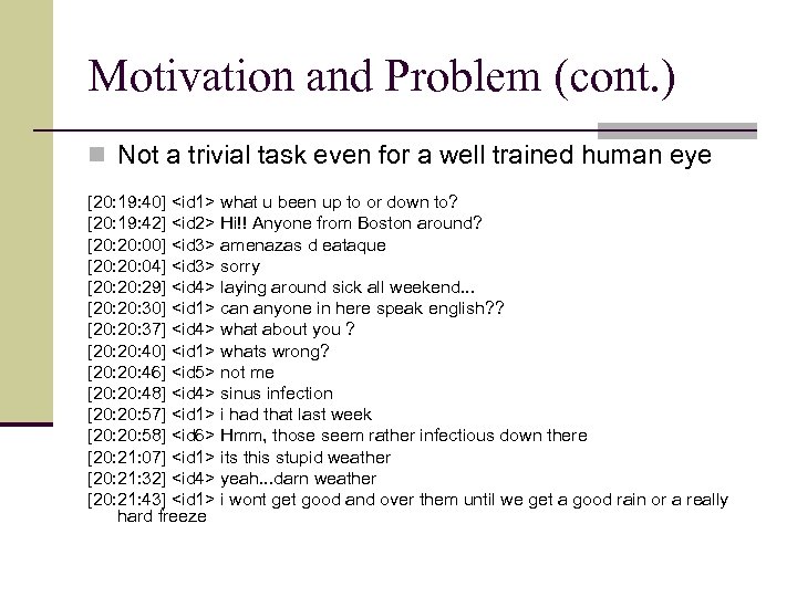 Motivation and Problem (cont. ) n Not a trivial task even for a well