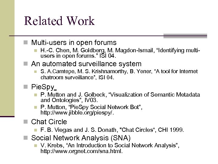 Related Work n Multi-users in open forums n H. -C. Chen, M. Goldberg, M.