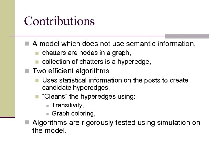 Contributions n A model which does not use semantic information, n chatters are nodes