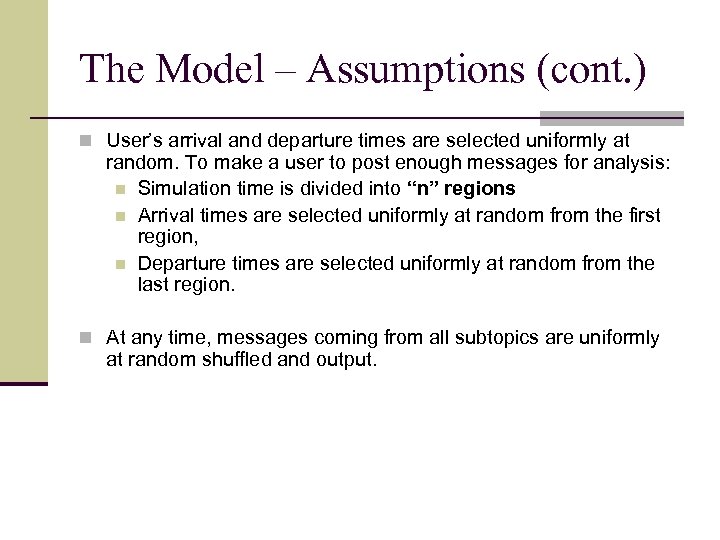 The Model – Assumptions (cont. ) n User’s arrival and departure times are selected