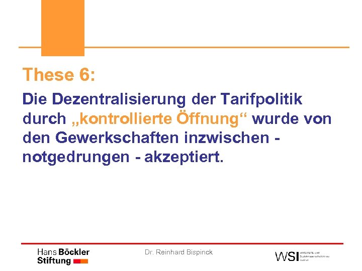 These 6: Die Dezentralisierung der Tarifpolitik durch „kontrollierte Öffnung“ wurde von den Gewerkschaften inzwischen