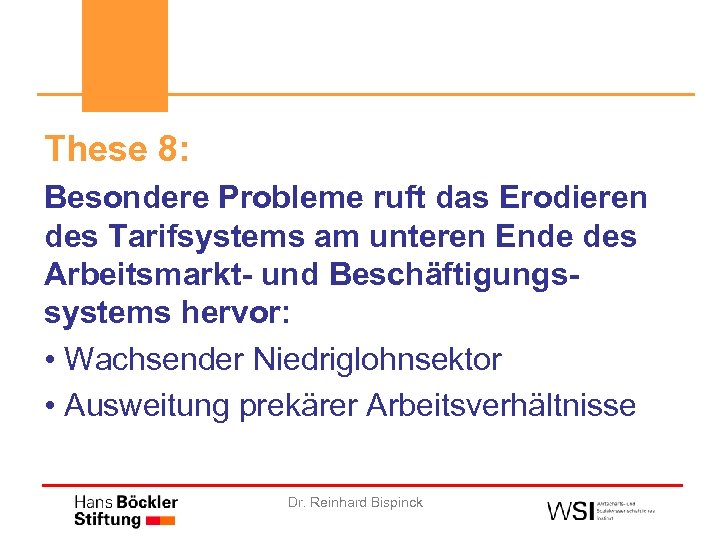 These 8: Besondere Probleme ruft das Erodieren des Tarifsystems am unteren Ende des Arbeitsmarkt-