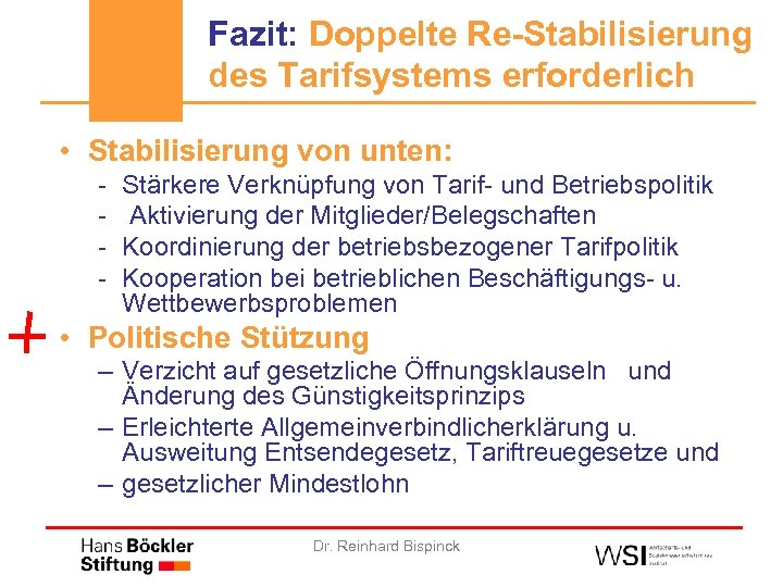 Fazit: Doppelte Re-Stabilisierung des Tarifsystems erforderlich • Stabilisierung von unten: - Stärkere Verknüpfung von