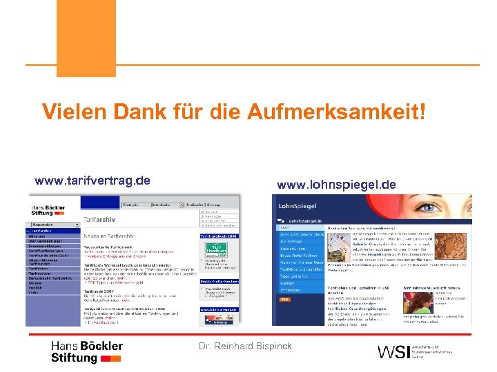 Vielen Dank für die Aufmerksamkeit! www. tarifvertrag. de www. lohnspiegel. de Dr. Reinhard Bispinck