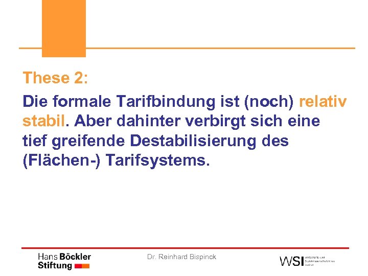 These 2: Die formale Tarifbindung ist (noch) relativ stabil. Aber dahinter verbirgt sich eine