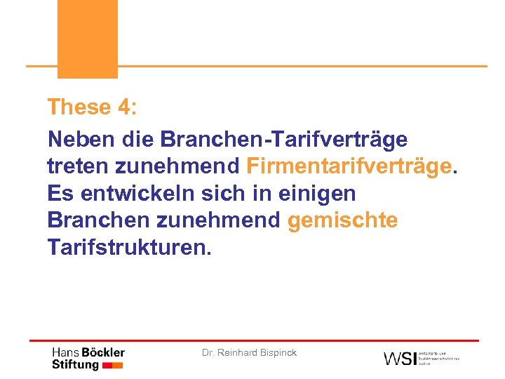 These 4: Neben die Branchen-Tarifverträge treten zunehmend Firmentarifverträge. Es entwickeln sich in einigen Branchen