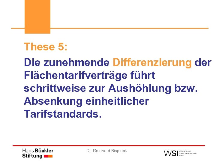These 5: Die zunehmende Differenzierung der Flächentarifverträge führt schrittweise zur Aushöhlung bzw. Absenkung einheitlicher