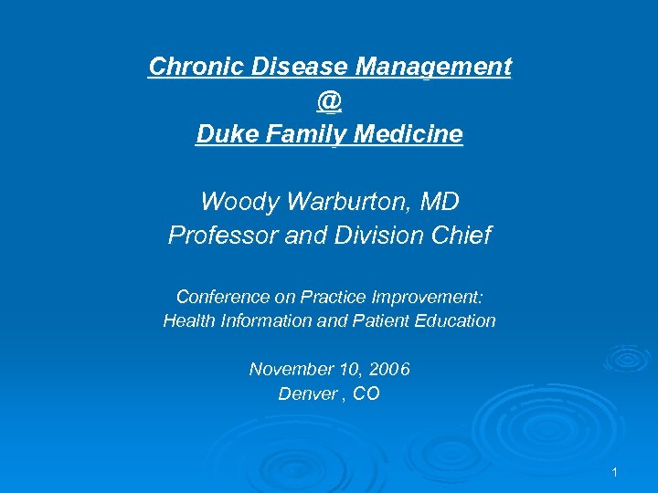 Chronic Disease Management @ Duke Family Medicine Woody Warburton, MD Professor and Division Chief