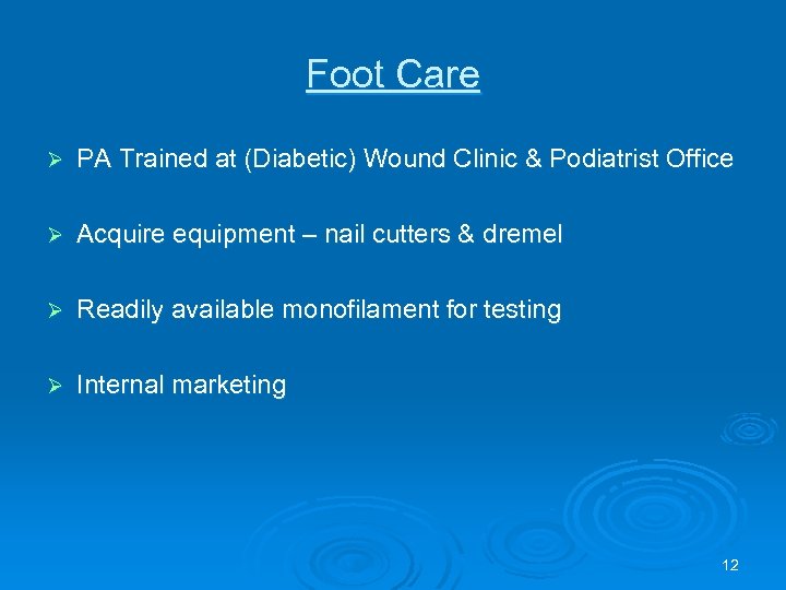 Foot Care Ø PA Trained at (Diabetic) Wound Clinic & Podiatrist Office Ø Acquire