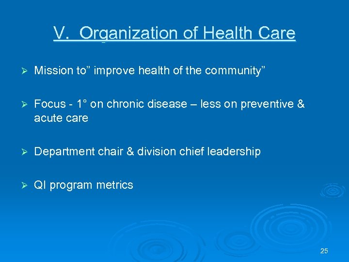 V. Organization of Health Care Ø Mission to” improve health of the community” Ø