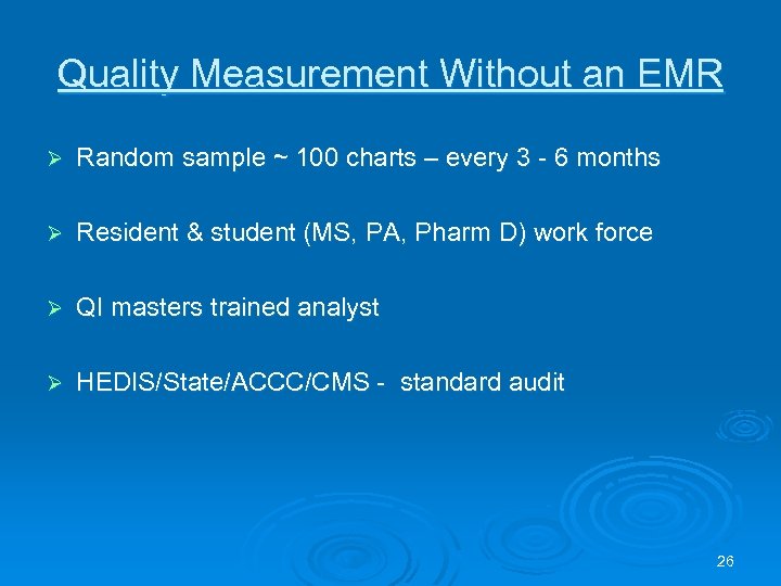 Quality Measurement Without an EMR Ø Random sample ~ 100 charts – every 3