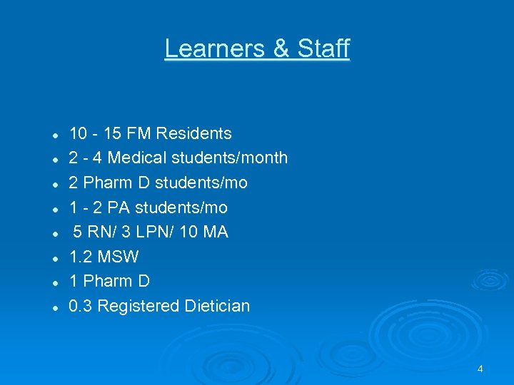 Learners & Staff l l l l 10 - 15 FM Residents 2 -