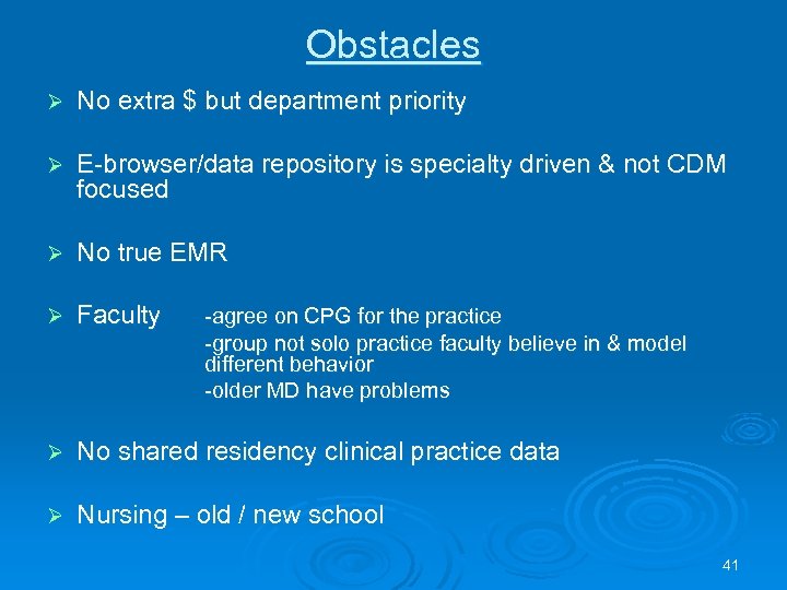 Obstacles Ø No extra $ but department priority Ø E-browser/data repository is specialty driven