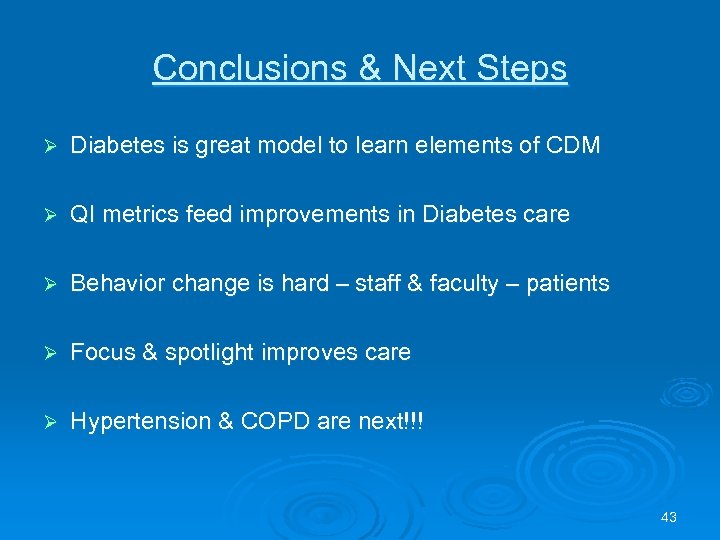 Conclusions & Next Steps Ø Diabetes is great model to learn elements of CDM