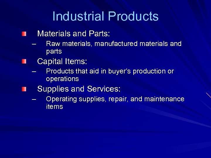 Industrial Products Materials and Parts: – Raw materials, manufactured materials and parts Capital Items: