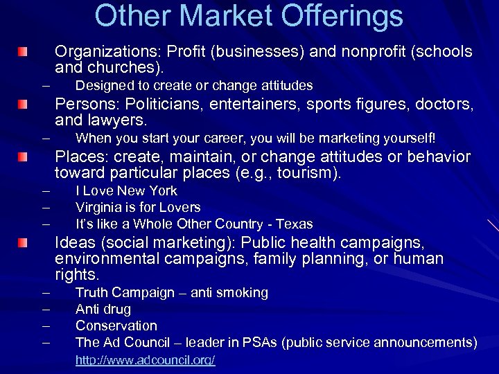 Other Market Offerings Organizations: Profit (businesses) and nonprofit (schools and churches). – Designed to