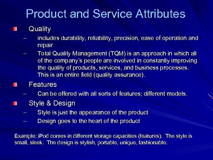 Product and Service Attributes Quality – – includes durability, reliability, precision, ease of operation