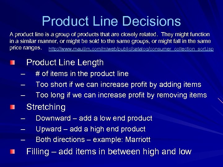 Product Line Decisions A product line is a group of products that are closely